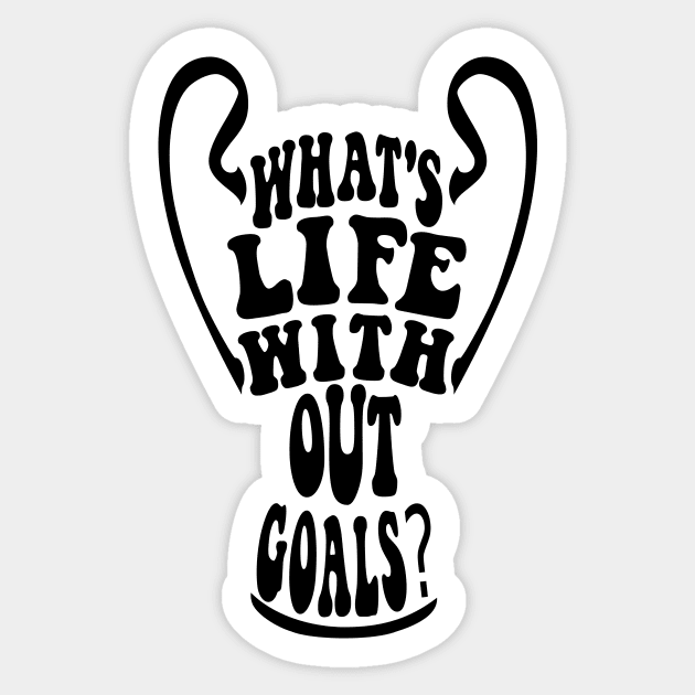 What's life without goals? (The league of the Champions) Sticker by LiveForever